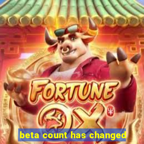 beta count has changed